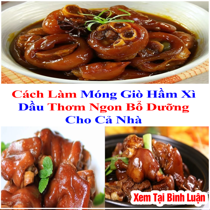 Cách Làm Móng Giò Hầm Xì Dầu Thơm Ngon Bổ Dưỡng Cho Cả Nhà