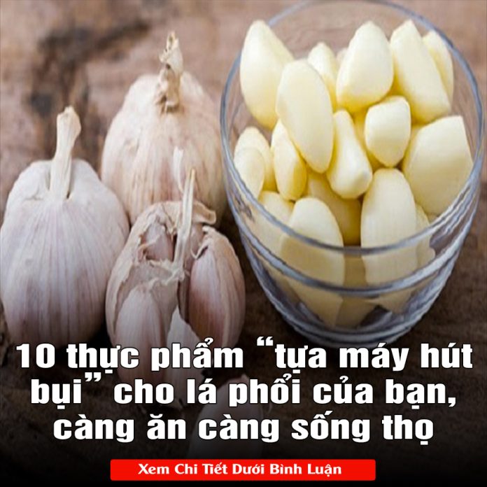 10 thực phẩm “tựa máy hút bụi” cho lá phổi của bạn, càng ăn càng sống thọ