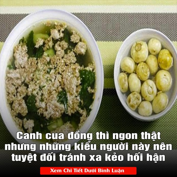 Canh cua đồng thì ngon thật nhưng những kiểu người này nên tuyệt đối tránh xa kẻo hối hận