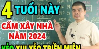4 tuổi đại kỵ không xây nhà năm Giáp Thìn 2024, đừng cố làm kẻo suy vong