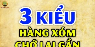 3 kiểu hàng xóm chớ kết giao thân thiết: Nhất là kiểu thứ nhất tan nhà nát cửa