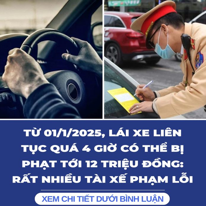 LÁI XE LIÊN TỤC QUÁ 4 GIỜ CÓ THỂ BỊ PHẠT TỚI 12 TRIỆU ĐỒNG RẤT NHIỀU TÀI XẾ PHẠM LỖI