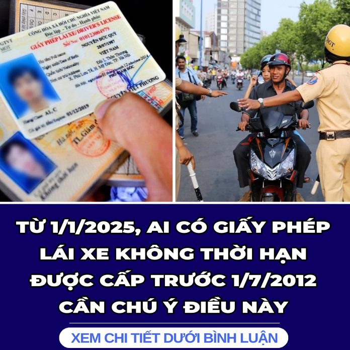 TỪ 112025, AI CÓ GIẤY PHÉP LÁI XE KHÔNG THỜI HẠN ĐƯỢC CẤP TRƯỚC 172012 CẦN CHÚ Ý ĐIỀU NÀY
