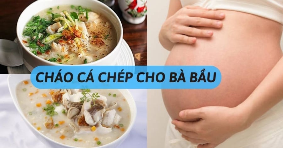 Cháo cá chép rất tốt cho mẹ bầu
