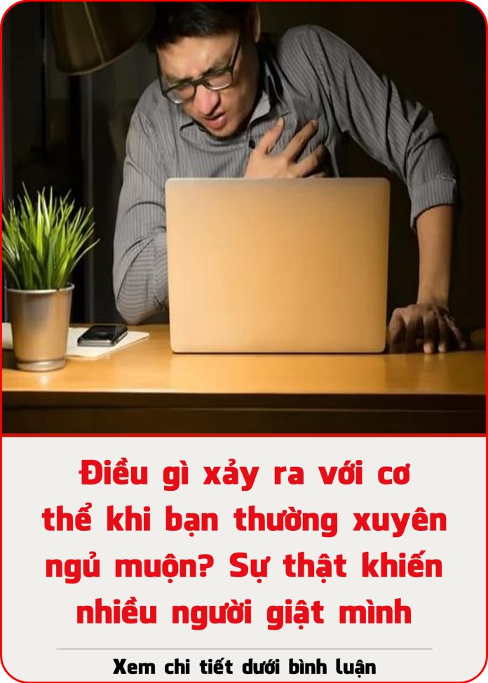 Điều gì xảy ra với cơ thể khi bạn thường xuyên ngủ muộn