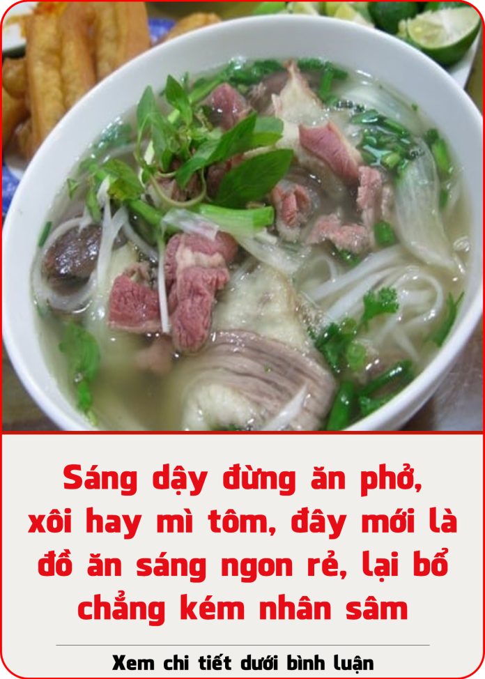 Sáng dậy đừng ăn phở, xôi hay mì tôm