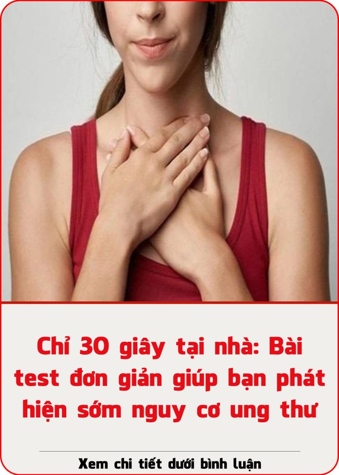 chi-30-giay-tai-nha-bai-test-don-gian-giup-ban-phat-hien-som-nguy-co-ung-thu