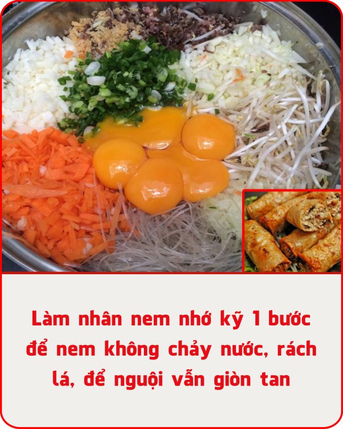 Làm nhân nem nhớ kỹ 1 bước để nem không chảy nước, rách lá, để nguội vẫn giòn tan