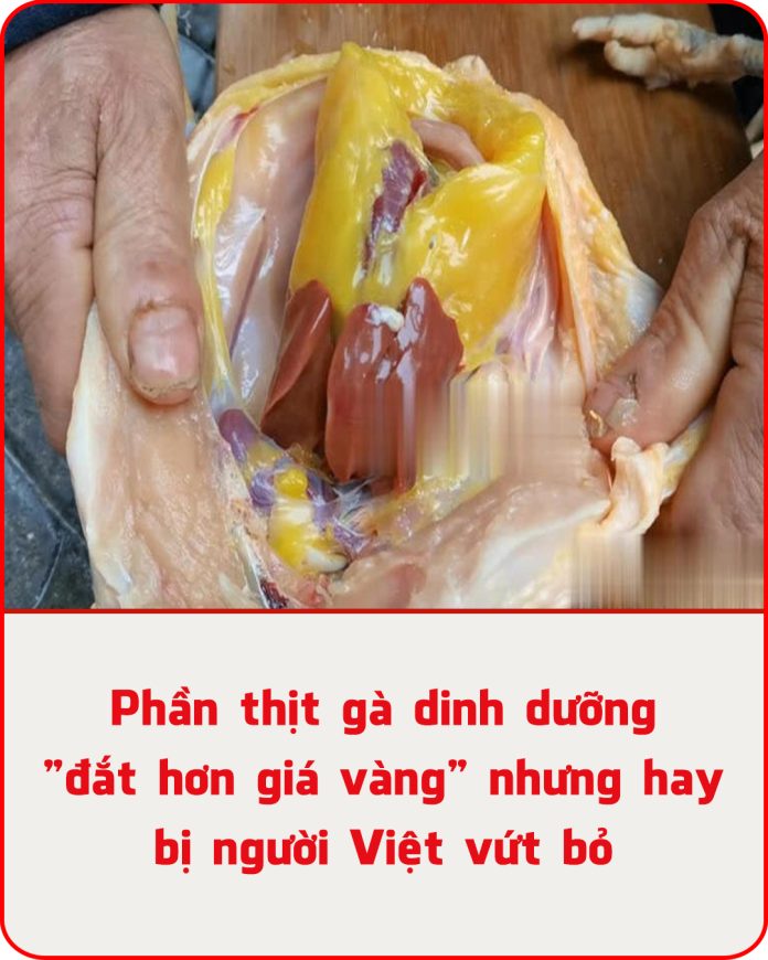 Phần thịt gà dinh dưỡng đắt hơn giá vàng nhưng hay bị người Việt vứt bỏ